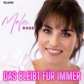 Album Mela Rose: Das Bleibt Für Immer