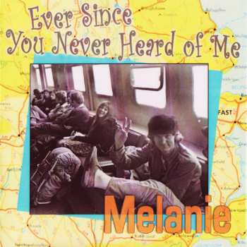 Album Melanie: Ever Since You Never Heard Of Me