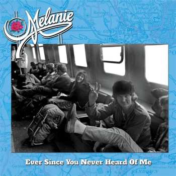 CD Melanie: Ever Since You Never Heard Of Me 640374