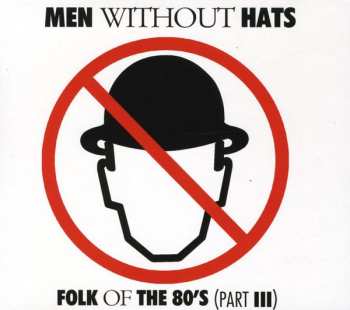 CD Men Without Hats: Folk Of The 80's (Part III) 548725