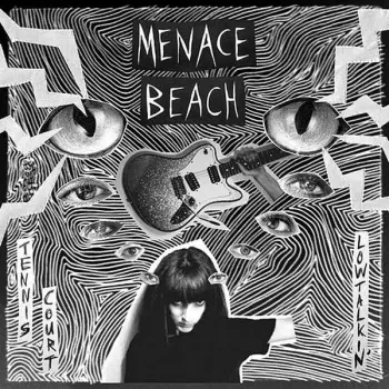 Menace Beach: Tennis Court / Lowtalkin'