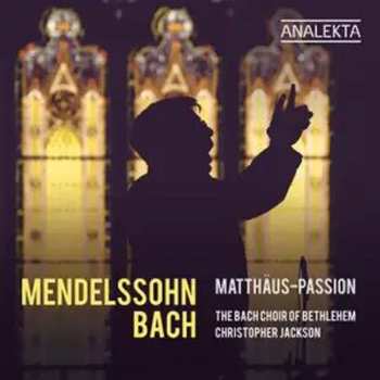 Felix Mendelssohn-Bartholdy: Matthäus-Passion