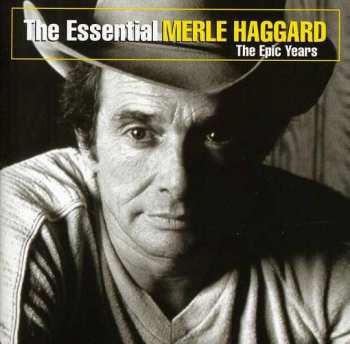 Album Merle Haggard: The Essential Merle Haggard The Epic Years