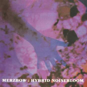 LP Merzbow: Hybrid Noisebloom LTD 154690