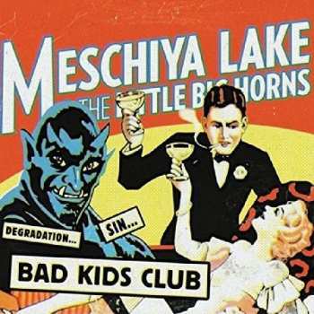 CD Meschiya Lake And The Little Big Horns: Bad Kids Club 518328