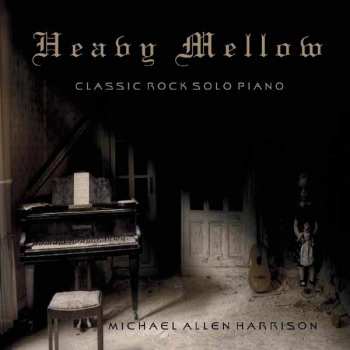 Album Michael Allen Harrison: Heavy Mellow Classic Rock Solo Piano