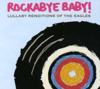 CD Michael Armstrong: Rockabye Baby! (Lullaby Renditions Of The Eagles) 658227