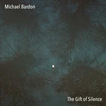 Album Michael Bardon: The Gift Of Silence