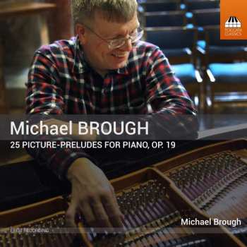 Album Michael Brough: 25 Picture-Preludes For Piano, Op. 19