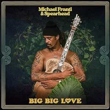 Album Michael Franti And Spearhead: Big Big Love