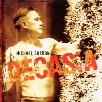 Michael Gordon: Decasia