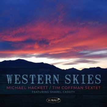 Album Michael Hackett & Tim Coffman Sextet & Sharel  Cassity: Western Skies