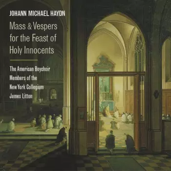 Michael Haydn: Mass & Vespers For The Feast Of Holy Innocents