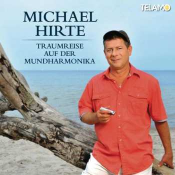 Album Michael Hirte: Traumreise Auf Der Mundharmonika