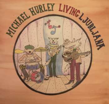 Album Michael Hurley: Living Ljubljana