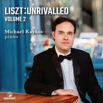 Album Michael Kaykov: Liszt Unrivalled, Volume 2