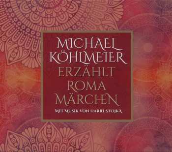 Michael Köhlmeier: Michael Köhlmeier Erzählt Roma Märchen