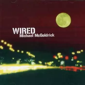 Michael McGoldrick: Wired