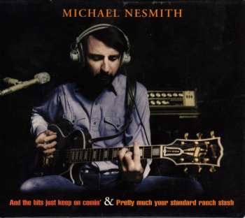 Album Michael Nesmith: And The Hits Just Keep On Comin' & Pretty Much Your Standard Ranch Stash