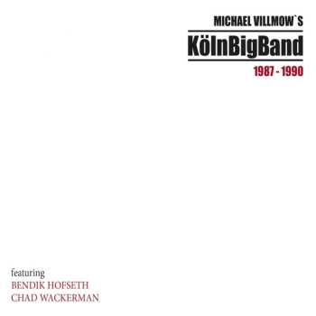 Album Bendik Hofseth: Michael Villmow's KölnBigBand 1987-1990