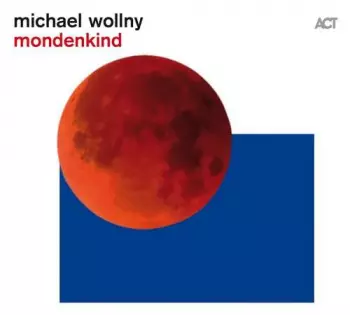 Michael Wollny: Mondenkind