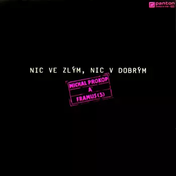 Michal Prokop: Nic Ve Zlým, Nic V Dobrým