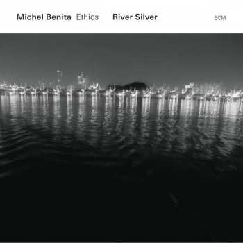 Album Michel Benita Ethics: River Silver