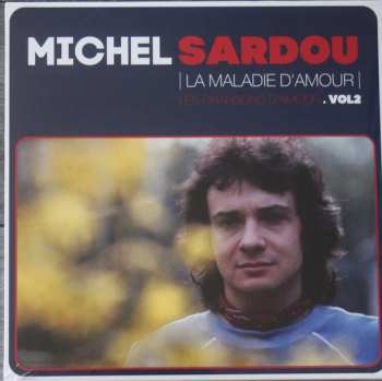 Album Michel Sardou: La Maladie D'amour - Les Chansons D'amour. Vol2