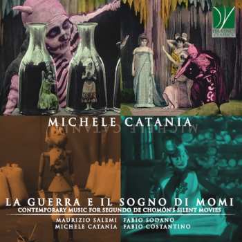 Album Michele Catania: La Guerra E Il Sogno Di Momi (Contemporary Music For Segundo De Chomón’s Silent Movies)