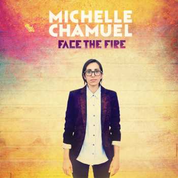 LP Michelle Chamuel: Face The Fire 599339