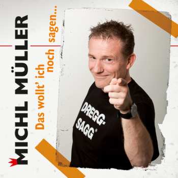 Album Michl Müller: Das Wollt' Ich Noch Sagen...