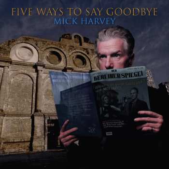 CD Mick Harvey: Five Ways To Say Goodbye 552119