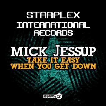 CD Mick Jessup: Take It Easy When You Get Down 654830