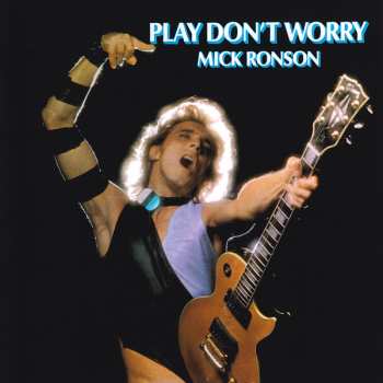 LP Mick Ronson: Play Don't Worry LTD 550016