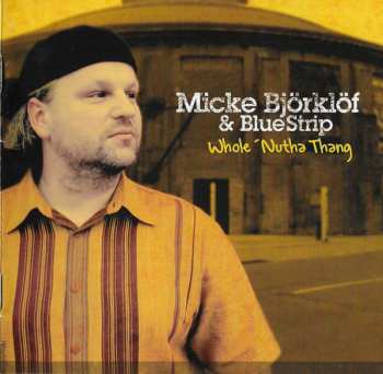 CD Micke Björklöf & Blue Strip: Whole 'Nutha Thang 564327