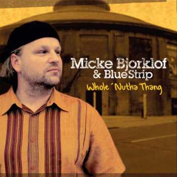 CD Micke Björklöf & Blue Strip: Whole 'Nutha Thang 564327