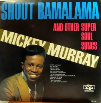 Mickey Murray: Shout Bamalama And Other Super Soul Songs