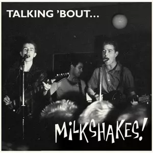 Talking 'Bout...Milkshakes!