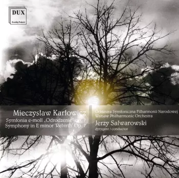 Mieczysław Karłowicz: Symphony In E Minor 'Rebirth' Op. 7