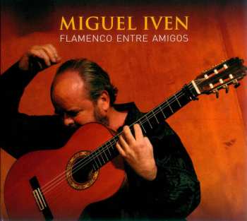 Album Miguel Iven: Flamenco Entre Amigos