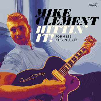 CD Mike Clement: Hittin' It 589118