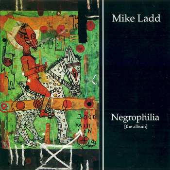 Mike Ladd: Negrophilia [The Album]