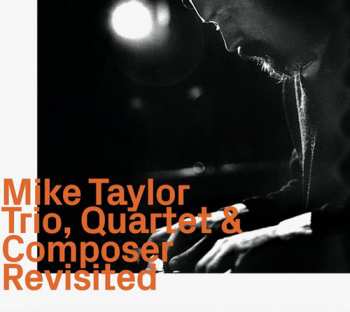 Album Mike Taylor: Trio, Quartet & Composer Revisited