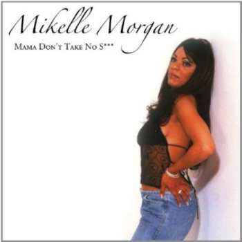 CD Mikelle Morgan: Mama Don't Take No Shit 234755