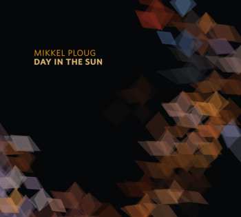 Mikkel Ploug: Day In The Sun