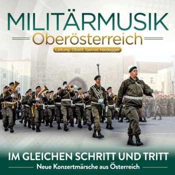 Album Militärmusik Oberösterreich: Im Gleichen Schritt Und Tritt: Neue Konzertmärsche Aus Österreich