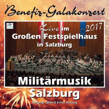 Album Militärmusik Salzburg: Live Im Großen Festspielhaus In Salzburg 2017