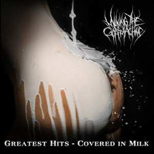 Album Milking The Goatmachine: Greatest Hits - Covered In Milk