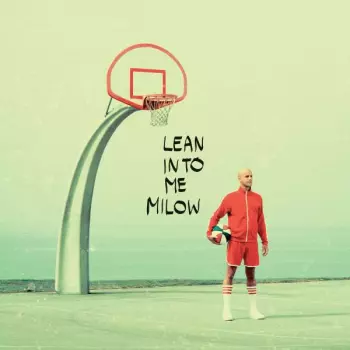 Milow: Lean Into Me