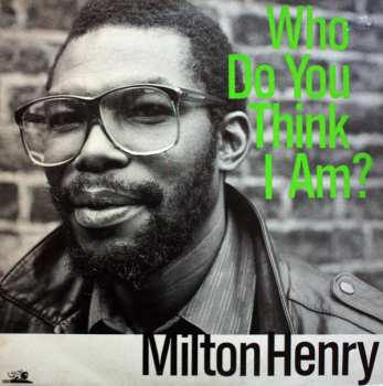 Album Milton Henry: Who Do You Think I Am?